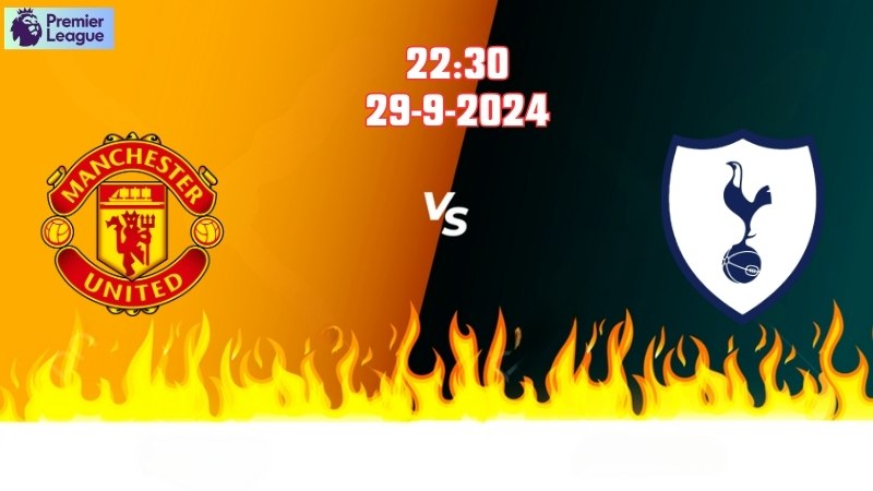 Soi kèo bóng đá Man Utd vs Tottenham lúc 22h30 ngày 29/9