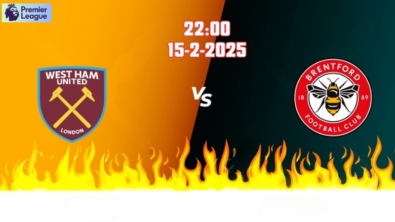 West Ham vs Brentford gặp nhau 22h00 ngày 15/2: Thế trận ngang tài.